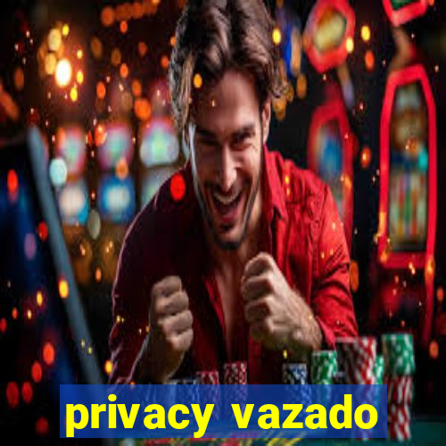 privacy vazado